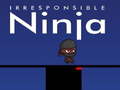 Joc Ninja iresponsabil on-line