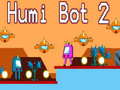 Joc Humi Bot 2 on-line