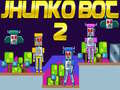 Joc Jhunko Bot 2 on-line