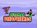 Joc Afroman Prieteni Dino on-line