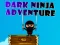 Joc Aventura Ninja Întunecată on-line