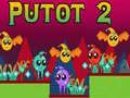 Joc Putot 2 on-line
