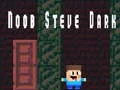 Joc Noob Steve Întunecat on-line Joc Noob Steve Întunecat on-line
