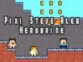 Joc Pixi Steve Alex Herobrine on-line