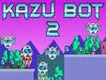 Joc Kazu Bot 2 on-line
