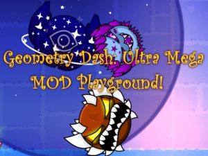 Joc Geometry Dash: Ultra Mega Mod Playground! on-line