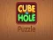 Joc Puzzle cub to Hole on-line