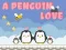 Joc O Iubire de Pinguin on-line