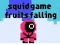 Joc Jocul Squid: Căderea Fructelor on-line