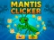 Joc Mantis Clicker on-line