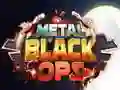 Joc Operațiuni Negre Metalice on-line Joc Operațiuni Negre Metalice on-line