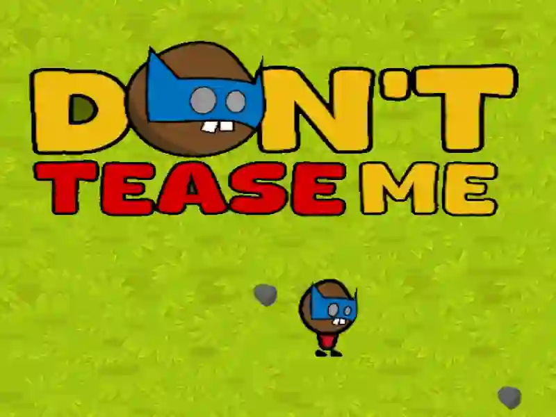 Joc Nu mă tachina on-line Joc Nu mă tachina on-line