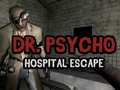 Joc Dr. Psycho: Evadarea din Spital on-line