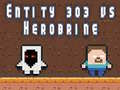 Joc Entitatea 303 vs Herobrine on-line