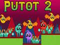 Joc Putot 2 on-line